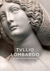 Tullio Lombardo and Venetian High Renaissance Sculpture