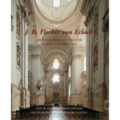 J.b. Fischer Von Erlach. Architecture as Theater in the Baroque Era.