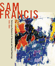 Sam Francis. Catalogue Raisonné of Canvas and Panel Paintings, 1946-1994  