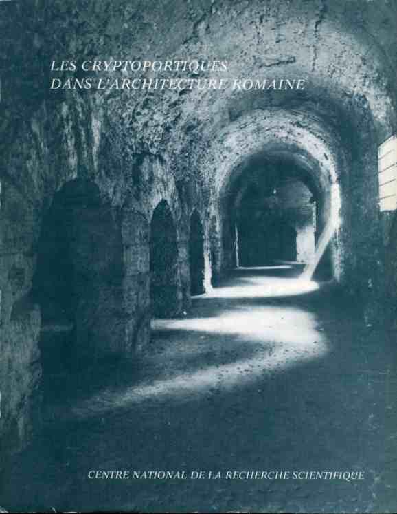 Cryptoportiques dans l'architecture romaine . Colloque de Rome (1972)