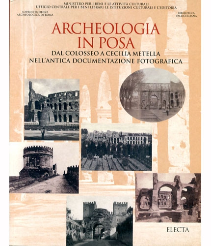 Archeologia in posa. Cento anni di fotografie del Palatino.