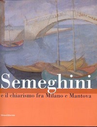 Pio Semeghini e il chiarismo tra Milano e Mantova.