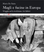 Magli e fucine in Europa.Viaggio nella tradizione dei fabbri