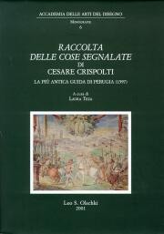 Raccolta delle cose segnalate di Cesare Crispolti. La più antica guida artistica di Perugia(1597)