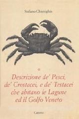 Descrizione de' pesci, de' crostacei e de' testacei che abitano le lagune e il golfo veneto