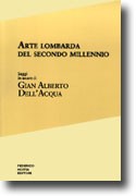 Arte lombarda del secondo millennio. Saggi in onore di Gian Alberto Dell'Acqua