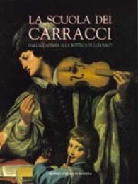 Carracci - La scuola dei Carracci. Dall'Accademia alla bottega di Ludovico