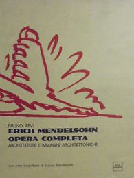 Mendelsohn - Erich Mendelsohn opera completa. Architetture e immagini architettoniche