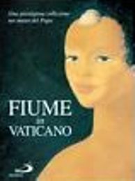 Fiume - Fiume in Vaticano. Una prestigiosa collezione nei musei del Papa