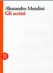 Mendini - Alessandro Mendini. Gli scritti