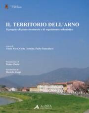 Territori dell'Arno. Il progetto di piano strutturale e di regolamento urbanistico