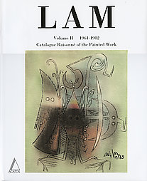 Lam - Wilfredo Lam. Catalogue raisonne of the painted work volume II/1961-1982