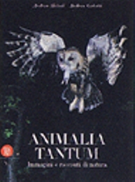 Animalia Tantum. Immagini e racconti di natura