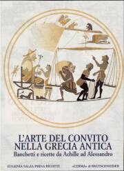 Arte del Convito nella Grecia Antica. Banchetti e Ricette da Achille ad Alessandro
