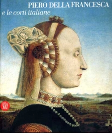 Della Francesca - Piero della Francesca e le Corti Italiane