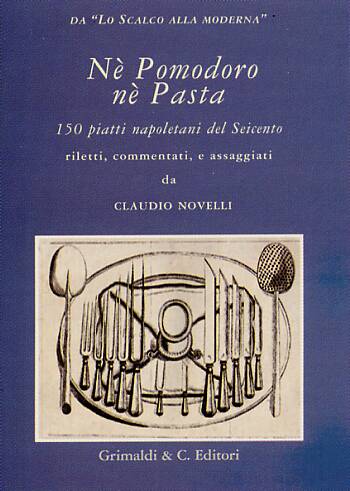 Né pomodoro né pasta. 150 piatti napoletani del Seicento