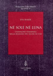 Né sole né luna. L'immagine femminile nella Bisanzio dei secoli XI e XII