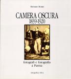 Camera oscura 1839 - 1920 . Fotografi e fotografia a Parma .