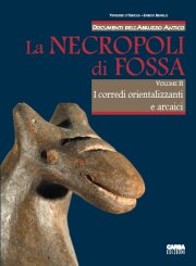 Necropoli di Fossa. II. I corredi orientalizzanti e arcaici