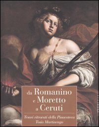 Da Romanino e Moretto a Ceruti : Tesori ritrovati della Pinacoteca Tosio Martinengo