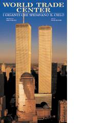 World Trade Center. I giganti che sfidavano il cielo