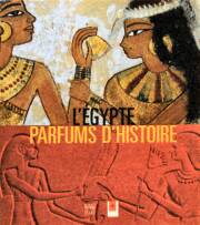 Égypte, Parfums d'Histoire