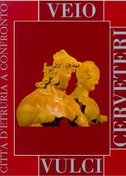 Veio, Cerveteri, Vulci. Città d'Etruria a confronto
