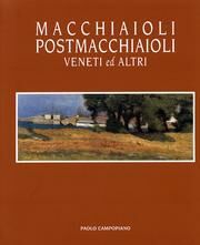 Macchiaioli, postmacchiaioli veneti ed altri