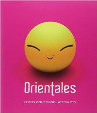 Orientales. Eastern stories through western eyes