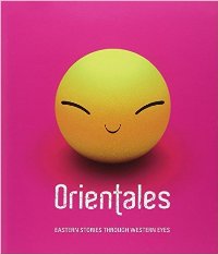 Orientales. Eastern stories through western eyes