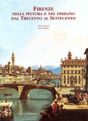Firenze nella pittura e nel disegno dal Trecento al Settecento