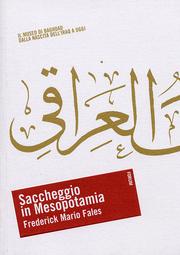 Saccheggio in Mesopotamia . Il museo di Baghdad dalla nascita dell' Iraq a oggi