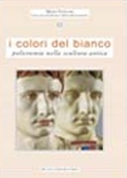 Colori del bianco. Policromia della scultura antica