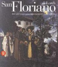 San Floriano di Lorch. Atti del Convegno internazionale di studio.