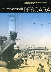 Pescara . Forma , identità e memoria della città fra XIX e XX secolo.