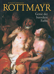 Johann Michael Rottmayr 1654-1730. Genie der barocken farbe