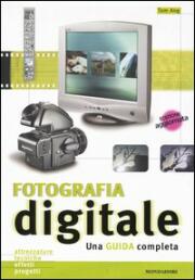 Fotografia digitale. Una guida completa.