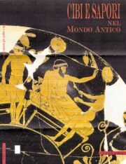 Cibi e Sapori nel Mondo Antico. Catalogo della mostra, Museo archeologico di Firenze.