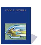 Volo e pittura . Dipinti inediti , poco e mal noti raffiguranti il volo .