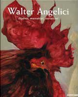 Walter Angelici . Dipinti , monotipi , incisioni . Paintings , monotypes , engravings .