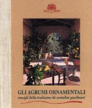 Agrumi Ornamentali. Consigli dalla tradizione dei contadini giardinieri.