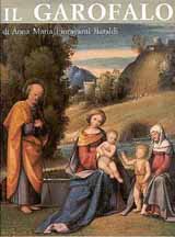 Garofalo - Il Garofalo Benvenuto Tisi, pittore 1476-1559 catalogo generale