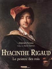 Hyacinthe Rigaud 1659-1743 . Le peintre des rois.