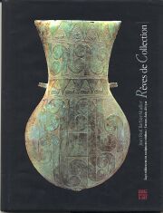 Rêves de Collection. Sept Millénaires de Sculptures Inédites-Europe, Asie, Afrique.