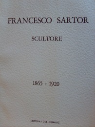 Sartor - Francesco Sartor Scultore 1865-1920
