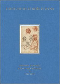 Dessins italiens du musée du Louvre. Dessins toscans XVIe-XVIIIe siècles 1620-1800