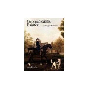 George Stubbs , Painter . Catalogue Raisonnè .