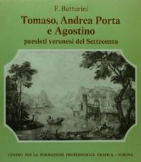 Porta - Tomaso, Andrea  Porta e Agostino paesisti veronesi del Settecento