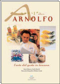 Arnolfo. L'arte del gusto in Toscana