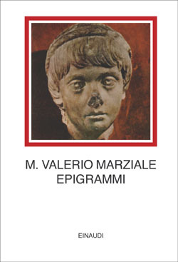Marco Valerio Marziale. Epigrammi. (Testo latino a fronte)
